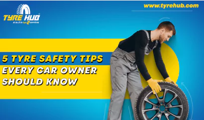 5 Tyre Safety Tips Every Car Owner Should Kno